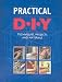 Practical Diy Techniques Projects And Materials