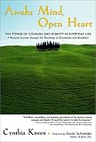 Awake Mind, Open Heart: The Power of Courage and Dignity in Everyday Life
