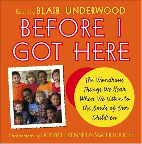 Before I Got Here: The Wondrous Things We Hear When We Listen to the Souls of Our Children