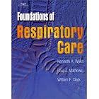 Foundations of Respiratory Care by Kenneth A. Wyka and William F. Clark