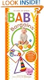Baby Bargains: Secrets to Saving 20% to 50% on baby furniture, gear, clothes, toys, maternity wear and much, much more!