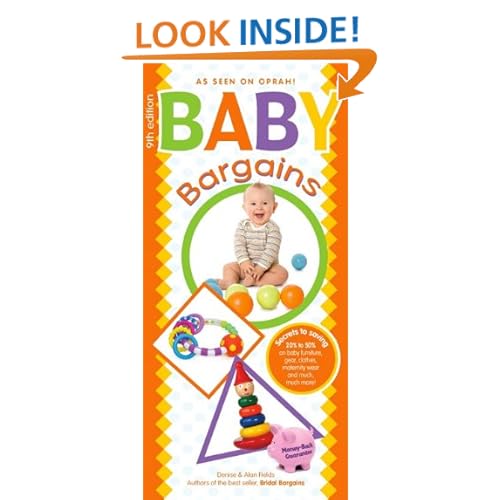Baby Bargains: Secrets to Saving 20% to 50% on baby furniture, gear, clothes, toys, maternity wear and much, much more!