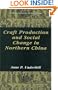 Craft Production and Social Change in Northern China (Fundamental Issues in Archaeology)