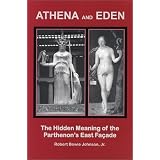 Athena and Eden: The Hidden Meaning of the Parthenon's East Facade