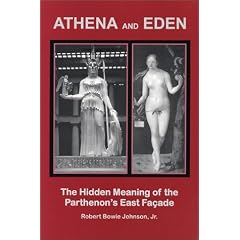 Athena and Eden: The Hidden Meaning of the Parthenon's East Facade
