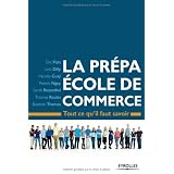 La pr�pa Ecole de commerce : Tout ce qu'il faut savoirpar Lo�c Dilly