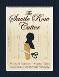 The Savile Row Cutter: Michael Skinner - Master Tailor - in Conversation with Hormazd Narielwalla
