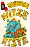 Witzekiste. Bilder, Witze, R�tsel, Reime, Fabeln und Geschichten.: Witzekiste - Elke Kahlert