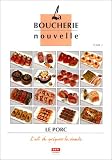Livres Recette de Viandes, volailles, gibiers - La Boucherie nouvelle, tome 2. Le Porc