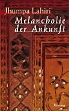 Melancholie der Ankunft - Jhumpa Lahiri