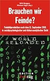 Brauchen wir Feinde?: The World Reloaded - Wieland Elfferding, Mario Erdheim, R&uuml;diger Eschmann, Clemens Knobloch, Stavros Mentzos, Volker Panknin, Claus D Rath, Horst E Richter