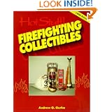 Hot stuff!: Firefighting collectibles : an illustrated reference and buyers guide by Andrew G. Gurka