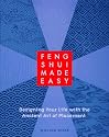 Feng Shui Made Easy: Designing Your Life with the Ancient Art of Placement