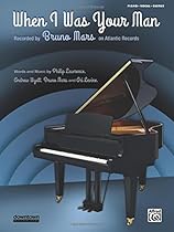 When I Was Your Man: Piano/Vocal/Guitar, Sheet (Original Sheet Music Edition) When I Was Your Man: Piano/Vocal/Guitar, Sheet (Original Sheet Music Edition)
