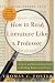 How to Read Literature Like a Professor: A Lively and Entertaining Guide to Reading Between the Lines