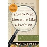 How to Read Literature Like a Professor: A Lively and Entertaining Guide to Reading Between the Linespar Thomas C. Foster