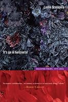 It's go in horizontal: Selected Poems, 1974-2006 (New California Poetry)