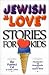 Jewish Love Stories for Kids