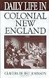 Daily Life in Colonial New England (The Greenwood Press Daily Life Through History Series)