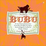 Tracking BuBu: Or, How Threats of Disinheritance Caused Me to Set Off for the Jungle in Search of Happiness, Gorillas and Perhaps a Husband