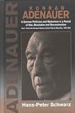 Konrad Adenauer : A German Politician And Statesman In A  Period Of War, Revolution, And Reconstruction