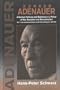 Konrad Adenauer: A German Politician and Statesman in a Period of War, Revolution and Reconstruction : From the German Empire to the Federal Republic, 1876-1952 (Vol 1)