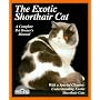 The Exotic Shorthair Cat: Everything About Acquisition, Care, Nutrition, Behavior, Health Care, and Breeding (More Complete Pet Owner's Manuals)