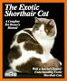 The Exotic Shorthair Cat: Everything About Acquisition, Care, Nutrition, Behavior, Health Care, and Breeding (More Complete Pet Owner's Manuals)