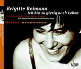 Ich bin so gierig nach Leben - CD: H&ouml;rspielcollage - Brigitte Reimann