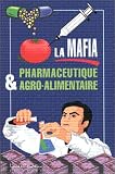 La mafia pharmaceutique et agroalimentaire