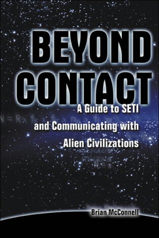 Beyond Contact: A Guide to SETI and Communicating with Alien Civilizations