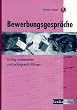Bewerbungsgespr�che richtig vorbereiten und erfolgreich f�hren