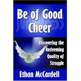 Be of Good Cheer: Discovering the Redeeming Quality of Struggle