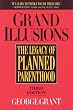 Grand Illusions: The Legacy of Planned Parenthood Image of Grand Illusions: The Legacy of Planned Parenthood