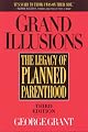 Grand Illusions: The Legacy of Planned Parenthood