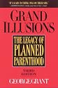Grand Illusions: The Legacy of Planned Parenthood