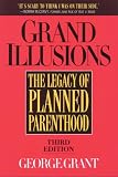 Grand Illusions: The Legacy of Planned Parenthood