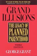 Grand Illusions: The Legacy of Planned Parenthood
