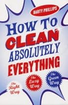 How to Clean Absolutely Everything: The Right Way, the Lazy Way and the Green Way
