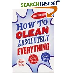 How to Clean Absolutely Everything: The Right Way, the Lazy Way and the Green Way
