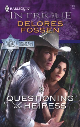 Questioning the Heiress (The Silver Star of Texas: Cantara Hills Inves Book 2)
