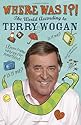Where Was I?!: The World According to Wogan