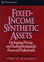 Fixed-Income Synthetic Assets: Packaging, Pricing, and Trading Strategies for Financial Professionals (Wiley Finance)