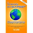 The World's Cheapest Destinations: 21 Countries Where Your Money Is Worth a Fortune, Second Edition ~ Tim Leffel