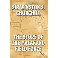 The Malakand Field Force by Sir Winston S. Churchill