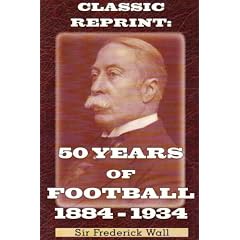 50 Years of Football 1884-1934 (Classic Reprint)
