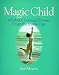 Book Magic Child: All About Love and Power from the Inside Out