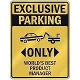 EXCLUSIVE PARKING  ONLY WORLD'S BEST PRODUCT MANAGER  PARKING SIGN OCCUPATIONS