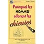 Pourquoi les hommes adorent les chieuses : Petit guide à l'usage des femmes qui veulent séduire en se faisant respecter
