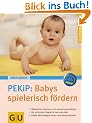 PEKiP: Babys spielerisch f�rdern (GU Ratgeber Kinder)